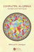 Computer Algebra: Concepts and Techniques by Edmund A. Lamagna