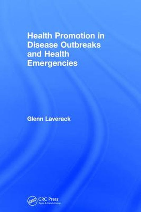 Health Promotion in Disease Outbreaks and Health Emergencies by Glenn Laverack