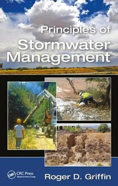 Principles of Stormwater Management by Roger D. Griffin