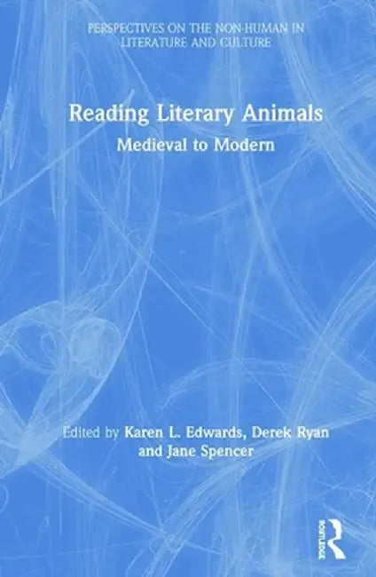 Reading Literary Animals: Medieval to Modern by Karen L. Edwards