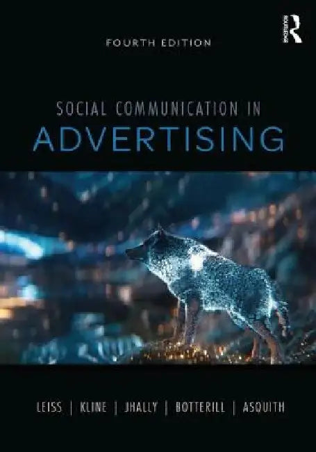 Social Communication in Advertising by William Leiss