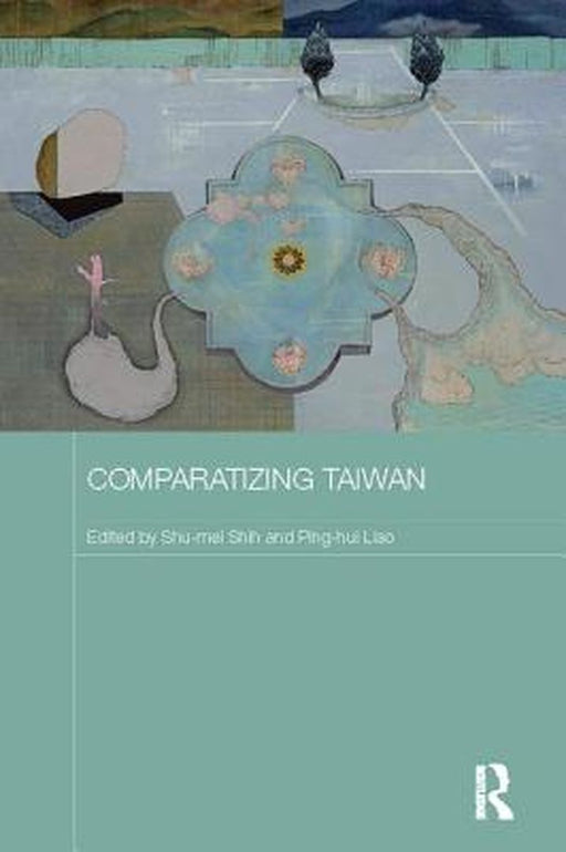 Comparatizing Taiwan by Shu-mei Shih
