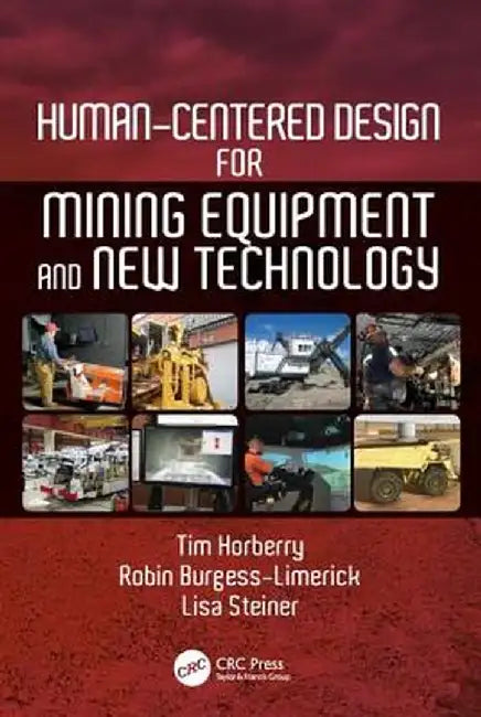 Human-Centered Design for Mining Equipment and New Technology by Tim Horberry