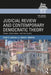 Judicial Review and Contemporary Democratic Theory: Power, Domination, and the Courts by Scott E. Lemieux