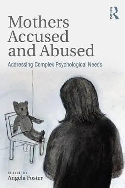 Mothers Accused and Abused by Foster