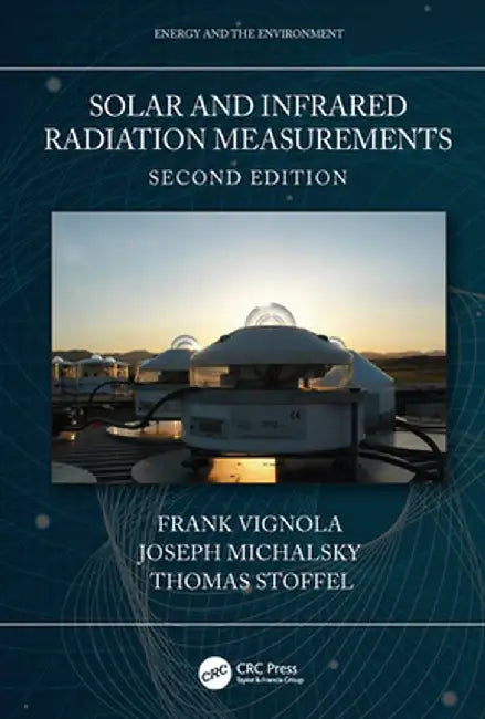 Solar and Infrared Radiation Measurements, Second Edition by Frank Vignola