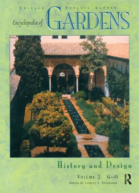 Encyclopedia of Gardens: History and Design by Candice A. Shoemaker