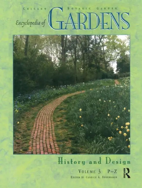 Encyclopedia of Gardens: History and Design by Candice A. Shoemaker