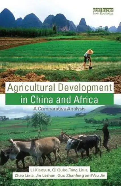 Agricultural Development in China and Africa: A Comparative Analysis by Li Xiaoyun