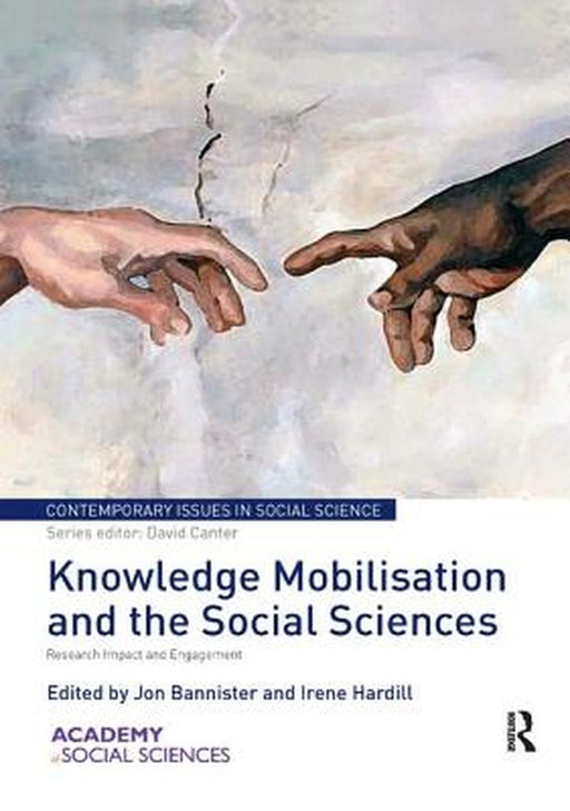 Knowledge Mobilisation and the Social Sciences: Research Impact and Engagement by Jon Bannister