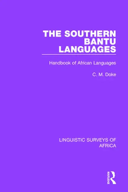 The Southern Bantu Languages: Handbook of African Languages by Clement M. Doke