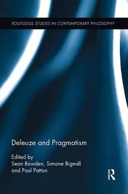 Deleuze and Pragmatism by Simone Bignall