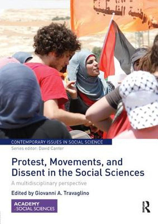 Protest, Movements, and Dissent in the Social Sciences: A Multidisciplinary Perspective by Giovanni Travaglino