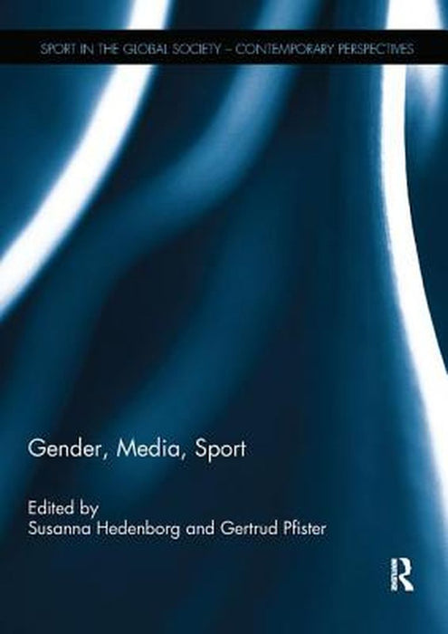 Gender, Media, Sport by Susanna Hedenborg