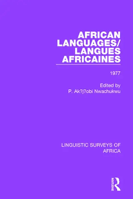 African Languages/Langues Africaines: Volume 3 1977 by P. Ak¿j¿obi Nwachukwu