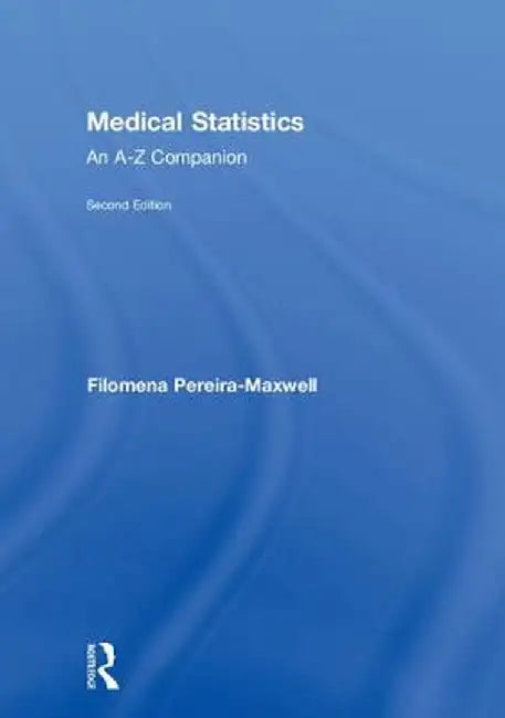 Medical Statistics: An A-Z Companion, Second Edition by Filomena Pereira-Maxwell