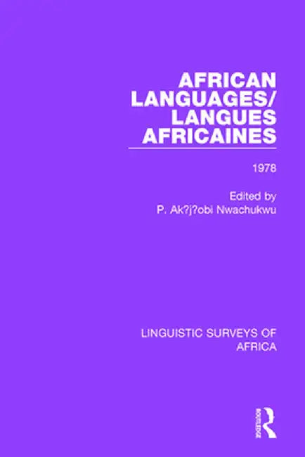 African Languages/Langues Africaines: Volume 4 1978 by P. Ak¿j¿obi Nwachukwu