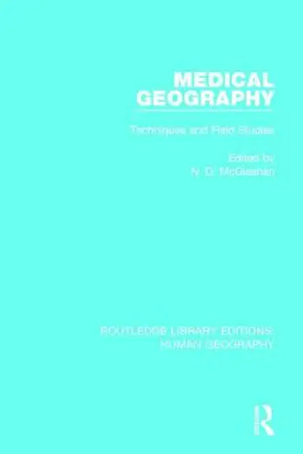Medical Geography: Techniques and Field Studies by N D McGlashan