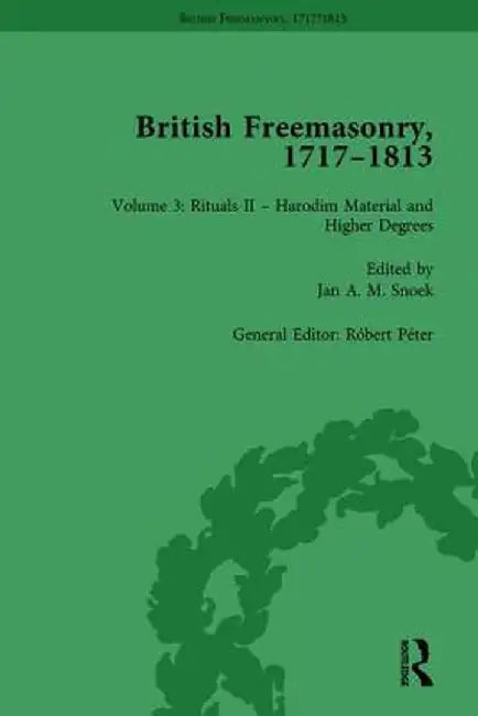British Freemasonry, 1717-1813 Volume 3 by Robert Peter