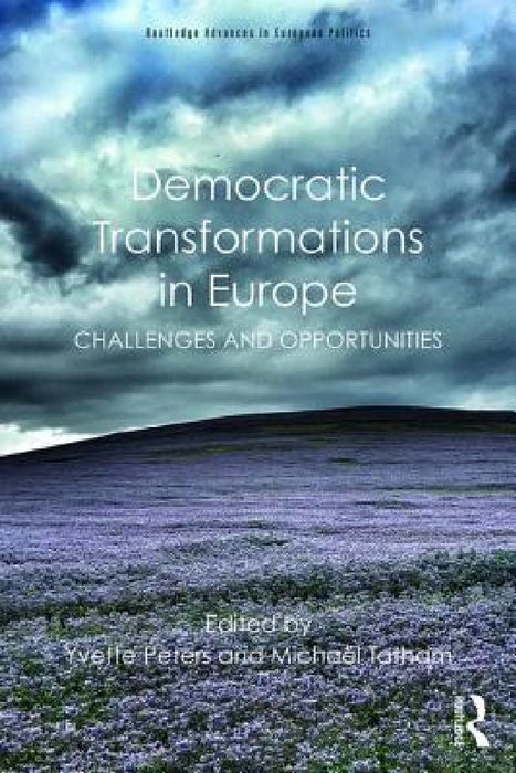 Democratic Transformations in Europe: Challenges and Opportunities by Yvette Peters, Michaël Tatham