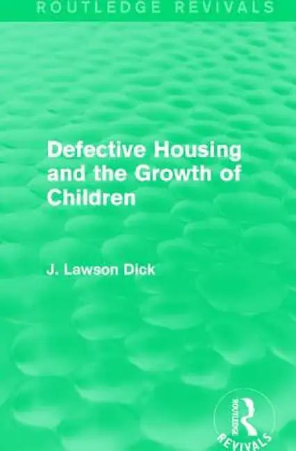Defective Housing and the Growth of Children by J. Lawson Dick