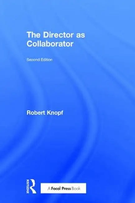 The Director as Collaborator by Robert Knopf
