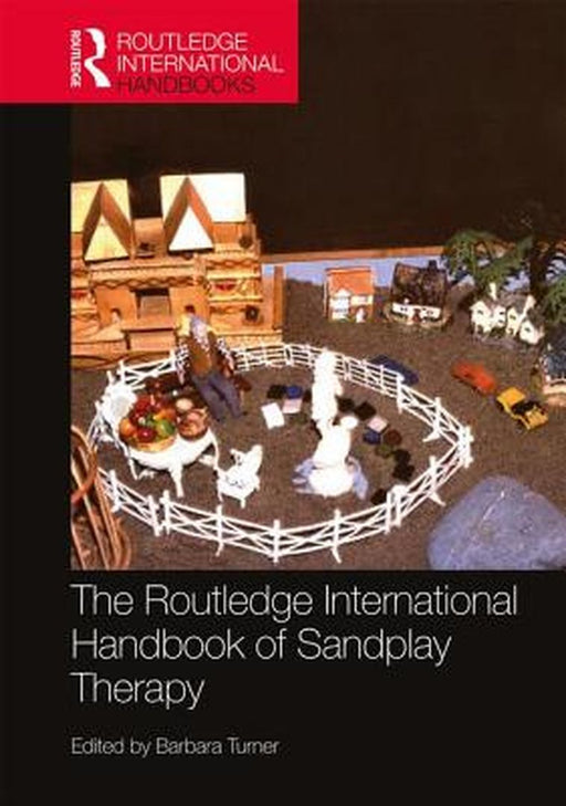 The Routledge International Handbook of Sandplay Therapy by Barbara Turner