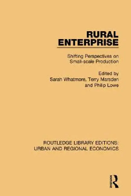 Rural Enterprise: Shifting Perspectives on Small-Scale Production by Sarah Whatmore