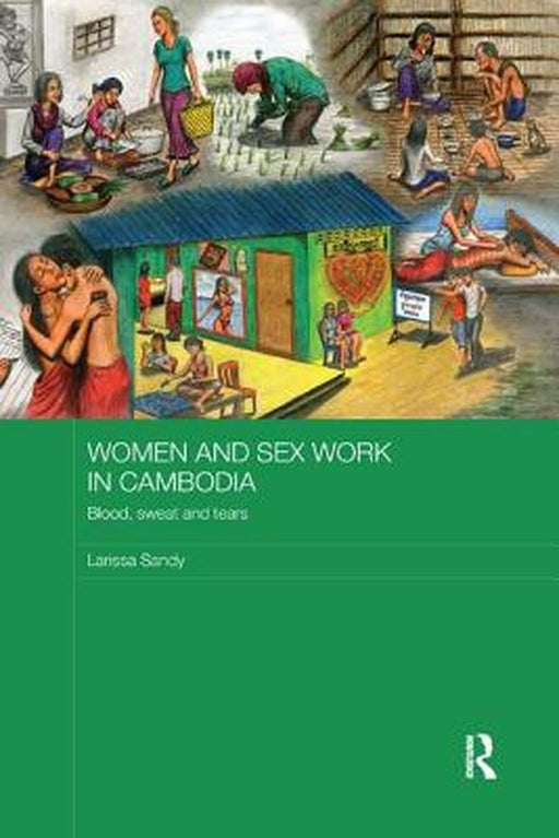 Women and Sex Work in Cambodia: Blood, Sweat and Tears by Larissa Sandy