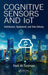 Cognitive Sensors and Iot: Architecture, Deployment, and Data Delivery by Fadi Al-Turjman