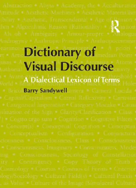 Dictionary of Visual Discourse: A Dialectical Lexicon of Terms by Barry Sandywell