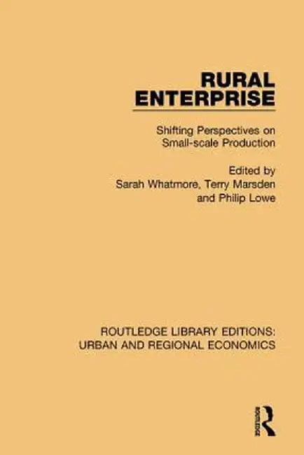 Rural Enterprise: Shifting Perspectives on Small-Scale Production by Sarah Whatmore