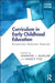 Curriculum in Early Childhood Education: Re-Examined, Reclaimed, Renewed by Jennifer J. Mueller