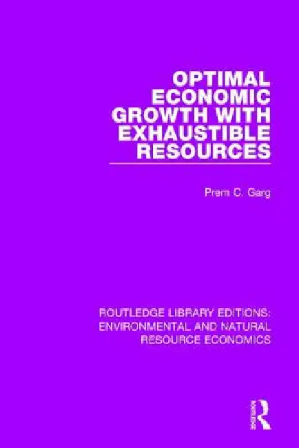 Optimal Economic Growth with Exhaustible Resources by Prem C. Garg