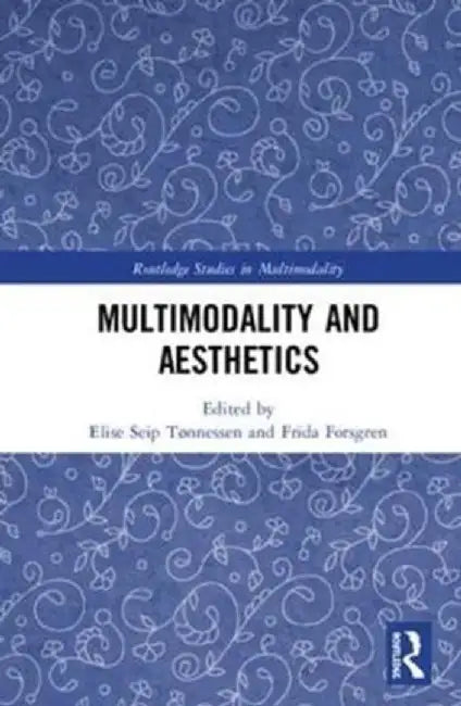 Multimodality and Aesthetics by Elise Seip Tønnessen