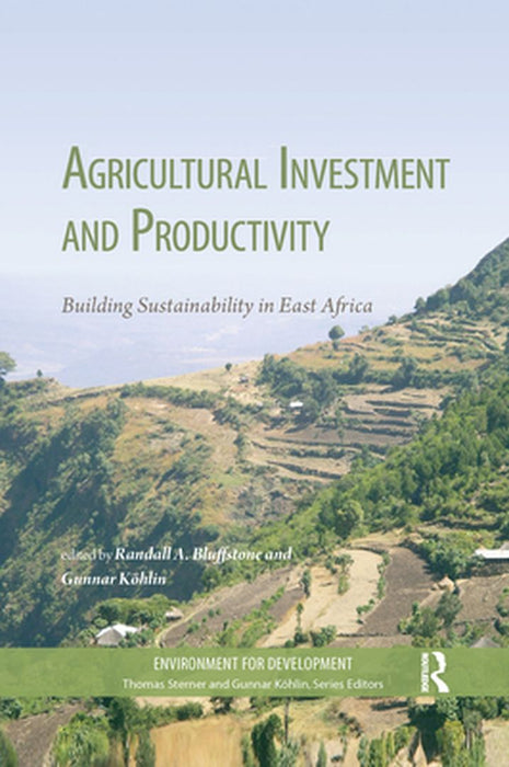 Agricultural Investment and Productivity: Building Sustainability in East Africa by Gunnar Köhlin