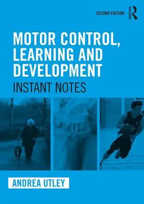 Motor Control, Learning and Development: Instant Notes, 2nd Edition by Andrea Utley