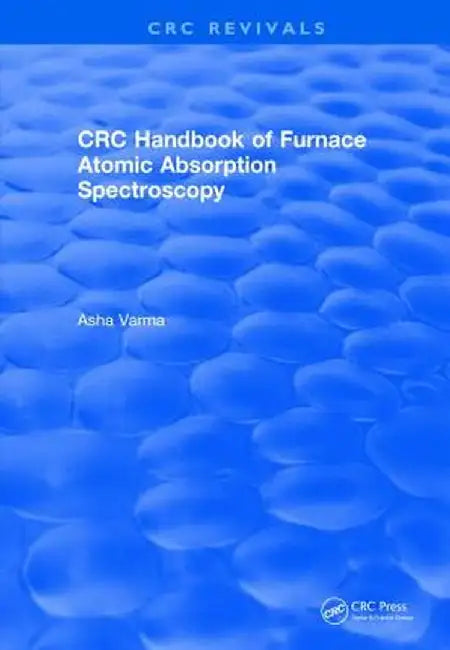 Revival: CRC Handbook of Furnace Atomic Absorption Spectroscopy (1990) by Asha Varma