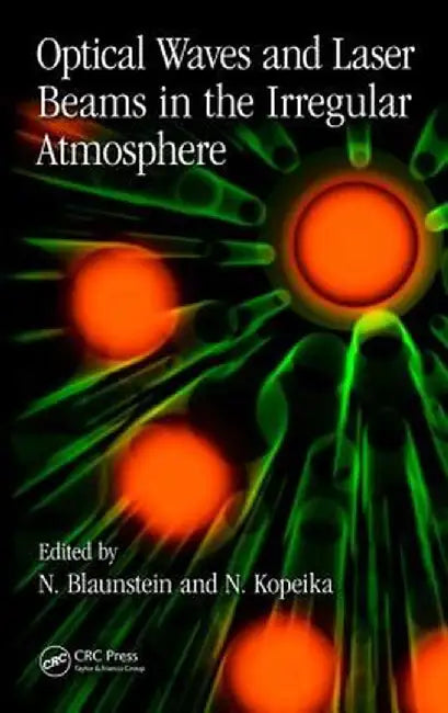 Optical Waves and Laser Beams in the Irregular Atmosphere by Nathan Blaunstein
