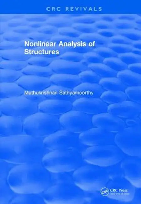 Revival: Nonlinear Analysis of Structures (1997) by Muthukrish Sathyamoorthy
