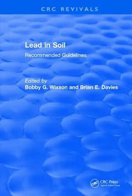 Lead in Soil: Recommended Guidelines by Bobby G. Wixson