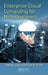 Enterprise Cloud Computing for Non-Engineers by Frank M. Groom
