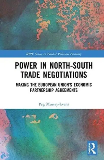 The Power of Developing Countries in International Trade: Making Economic Partnership Agreements with the European Union by Peg Murray-Evans