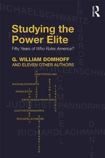 Studying the Power Elite: Fifty Years of Who Rules America? by G. William Domhoff, Eleven Other Authors
