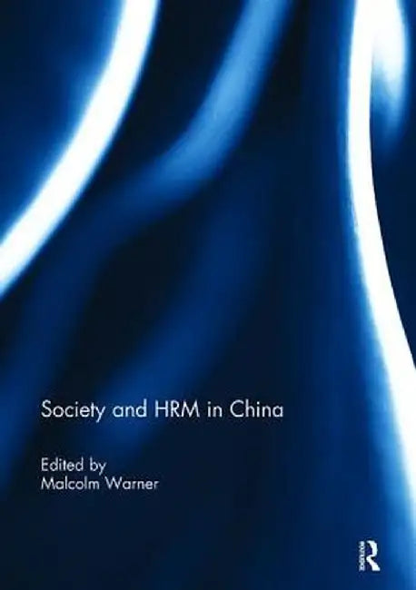 Society and Hrm in China by Malcolm Warner