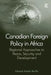 Canadian Foreign Policy in Africa: Regional Approaches to Peace, Security, and Development by Edward Ansah Akuffo
