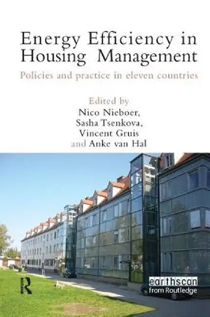Energy Efficiency in Housing Management: Policies and Practice in Eleven Countries by Nico Nieboer