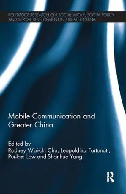 Mobile Communication and Greater China by Rodney Wai-chi Chu
