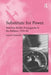 Substitute for Power: Wartime British Propaganda to the Balkans, 1939-44 by Ioannis Stefanidis