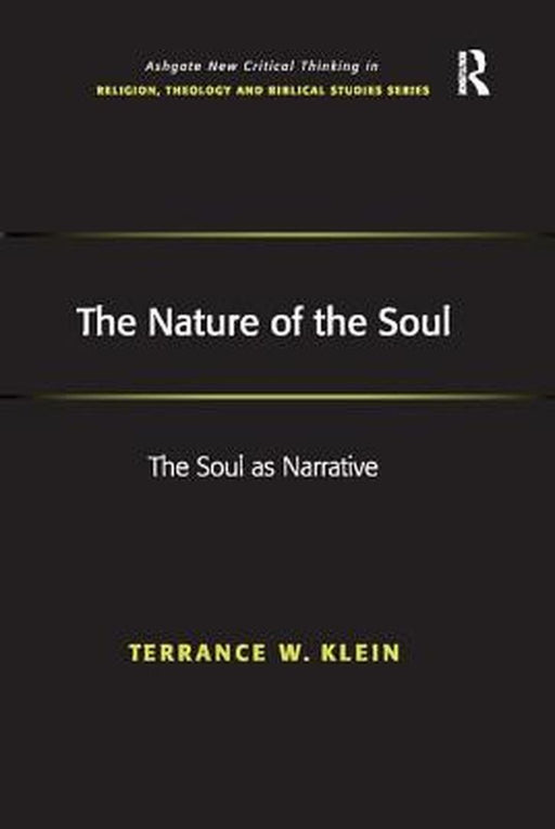 The Nature of the Soul: The Soul as Narrative by Terrance W. Klein